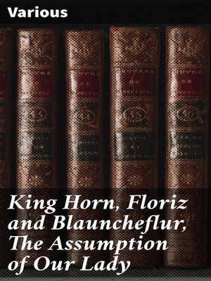cover image of King Horn, Floriz and Blauncheflur, the Assumption of Our Lady